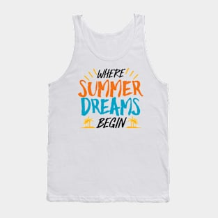 Where Summer Dreams Begin - Tropical Paradise Vacation Tank Top